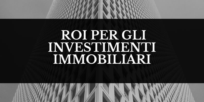 ROI PER GLI INVESTIMENTI IMMOBILIARI